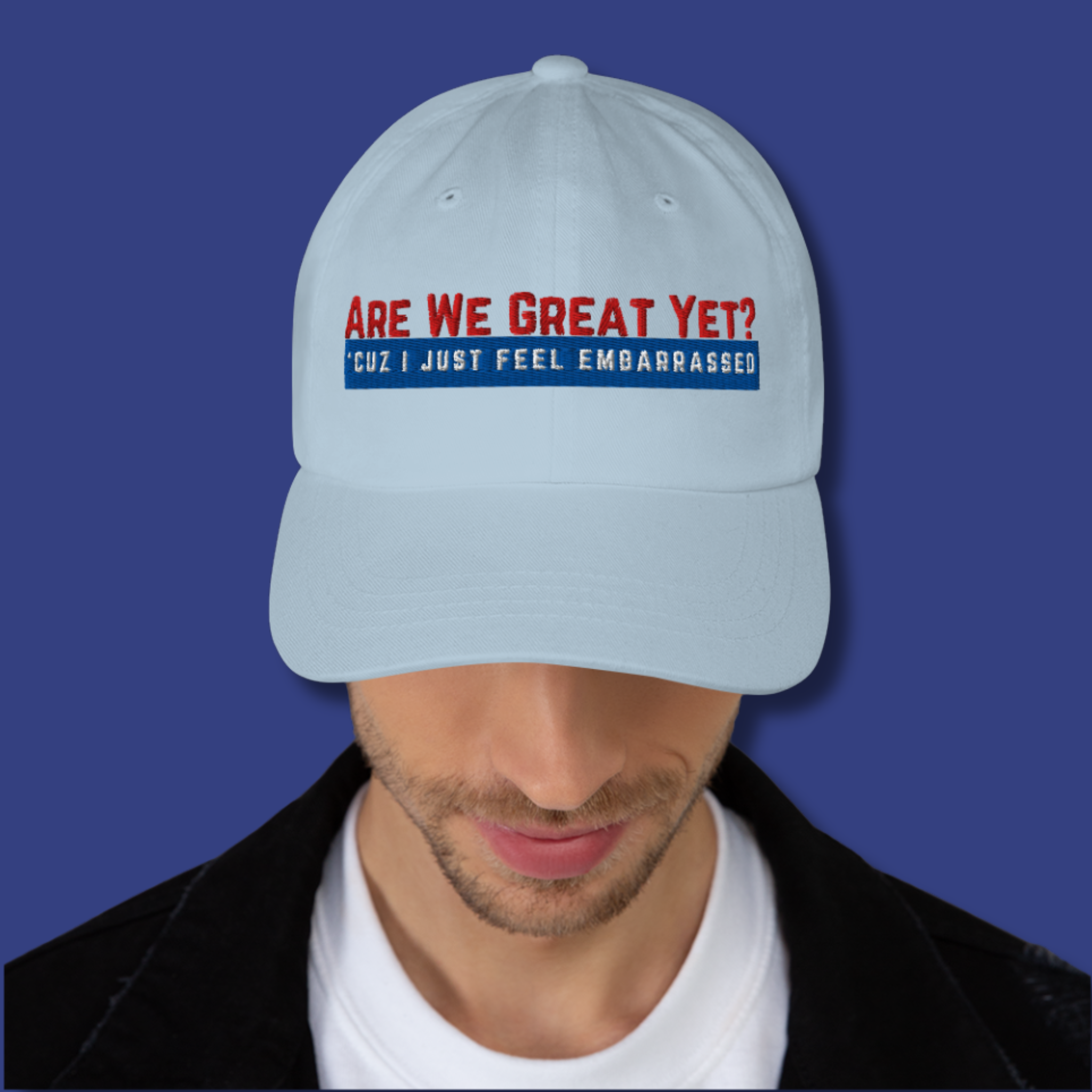 Are We Great Yet?™ | Embroidered Dad Hat
