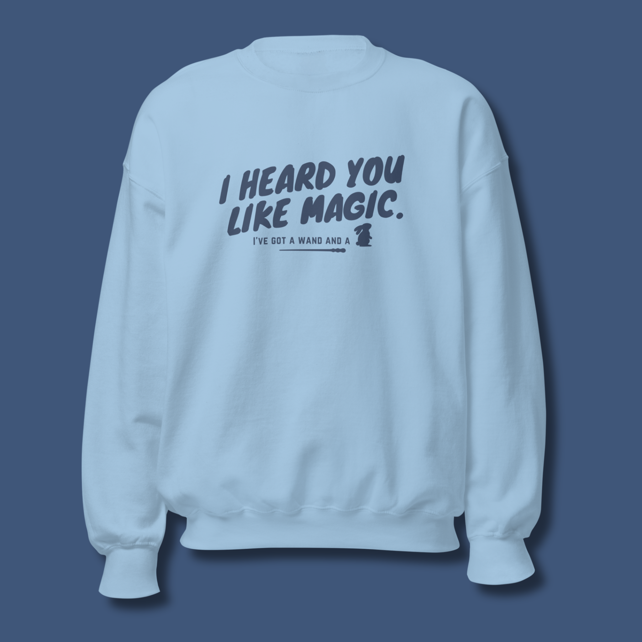 I Heard You Like Magic™ | Graphic Sweatshirt
