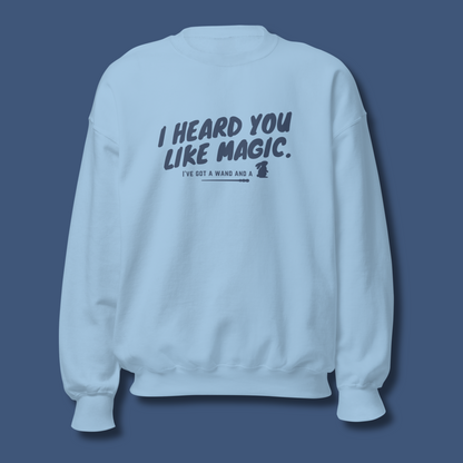 I Heard You Like Magic™ | Graphic Sweatshirt