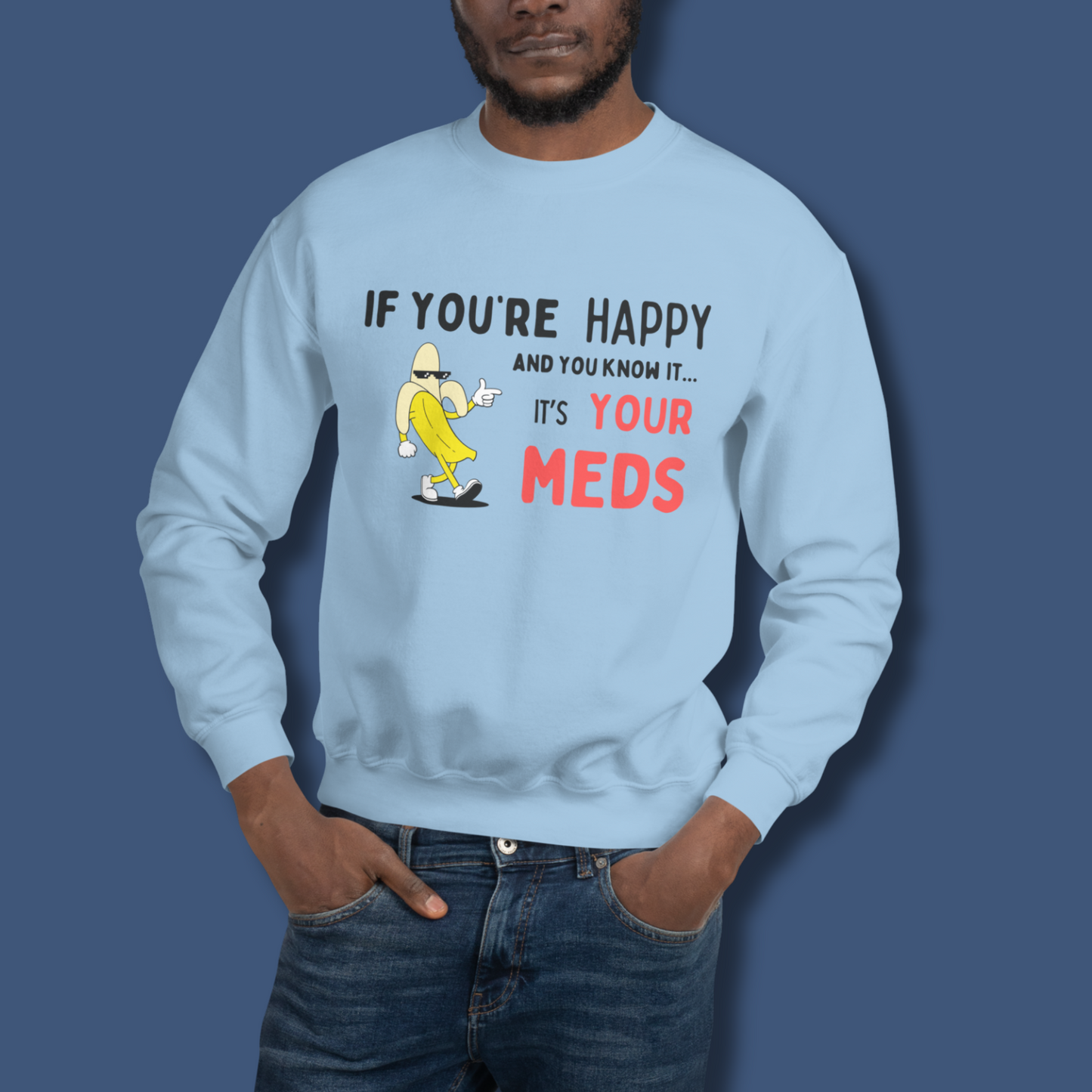 If You’re Happy™ | Graphic Sweatshirt