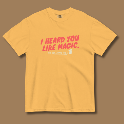 I Heard You Like Magic™ | Heavyweight Graphic Tee