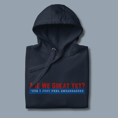 Are We Great Yet?™ | Premium Embroidered Hoodie