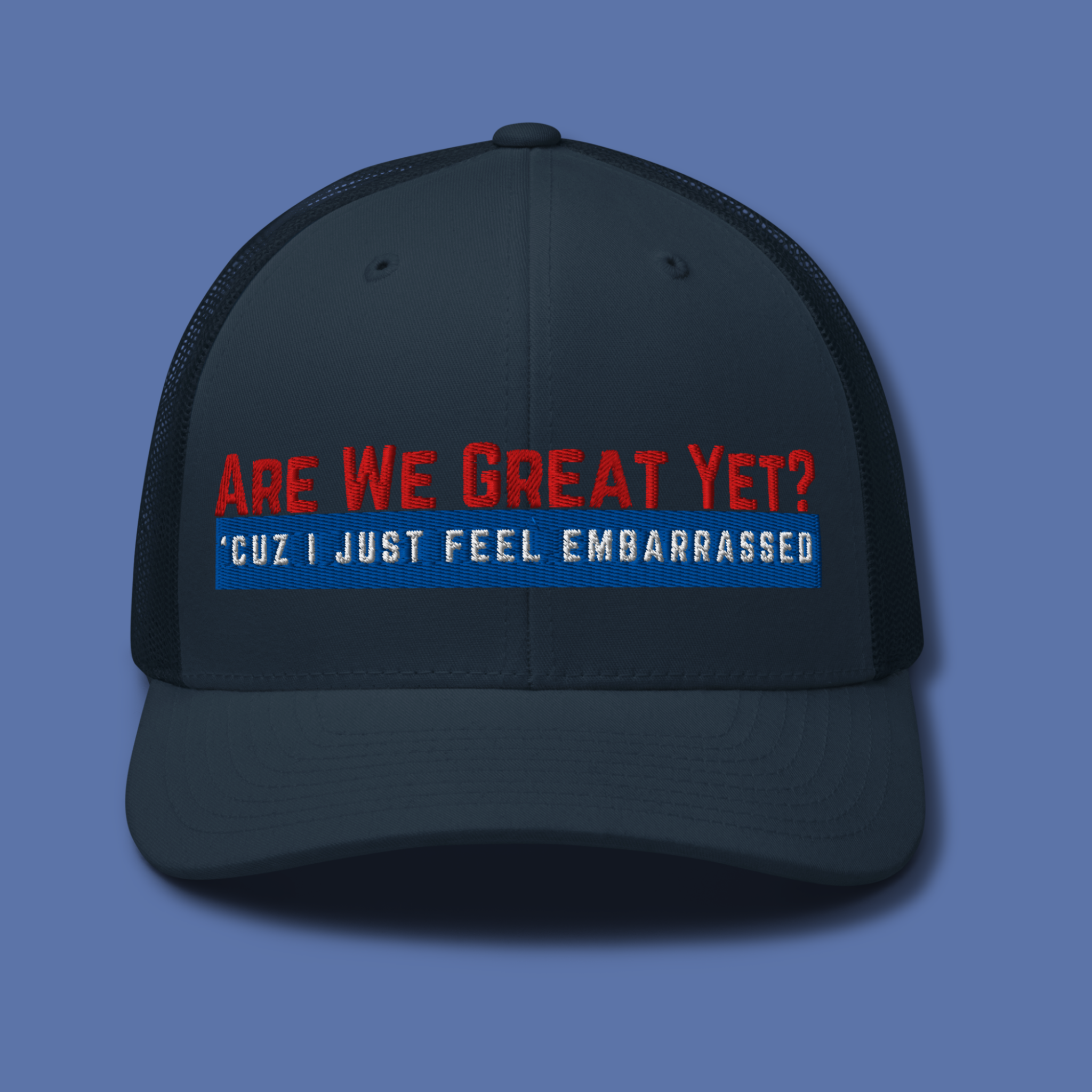 Are We Great Yet?™ | Embroidered Trucker Hat