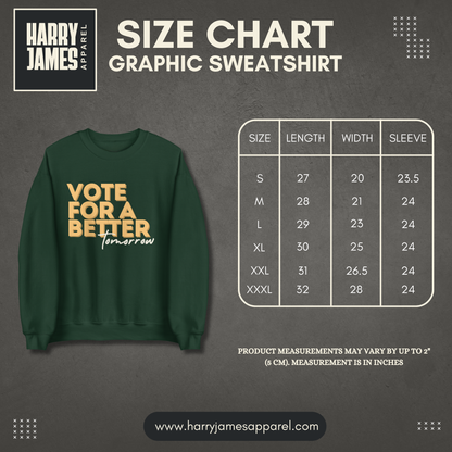Vote For A Better Tomorrow™ | Graphic Sweatshirt