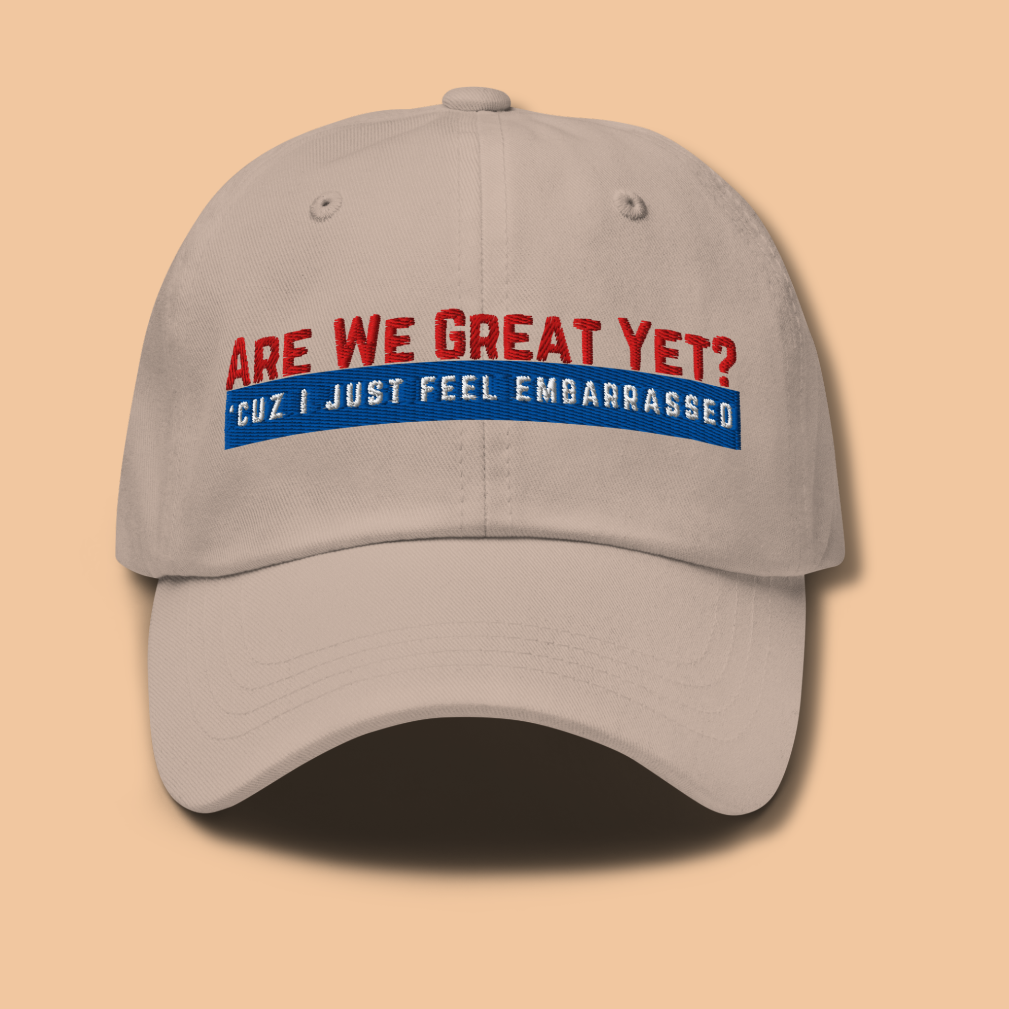 Are We Great Yet?™ | Embroidered Dad Hat