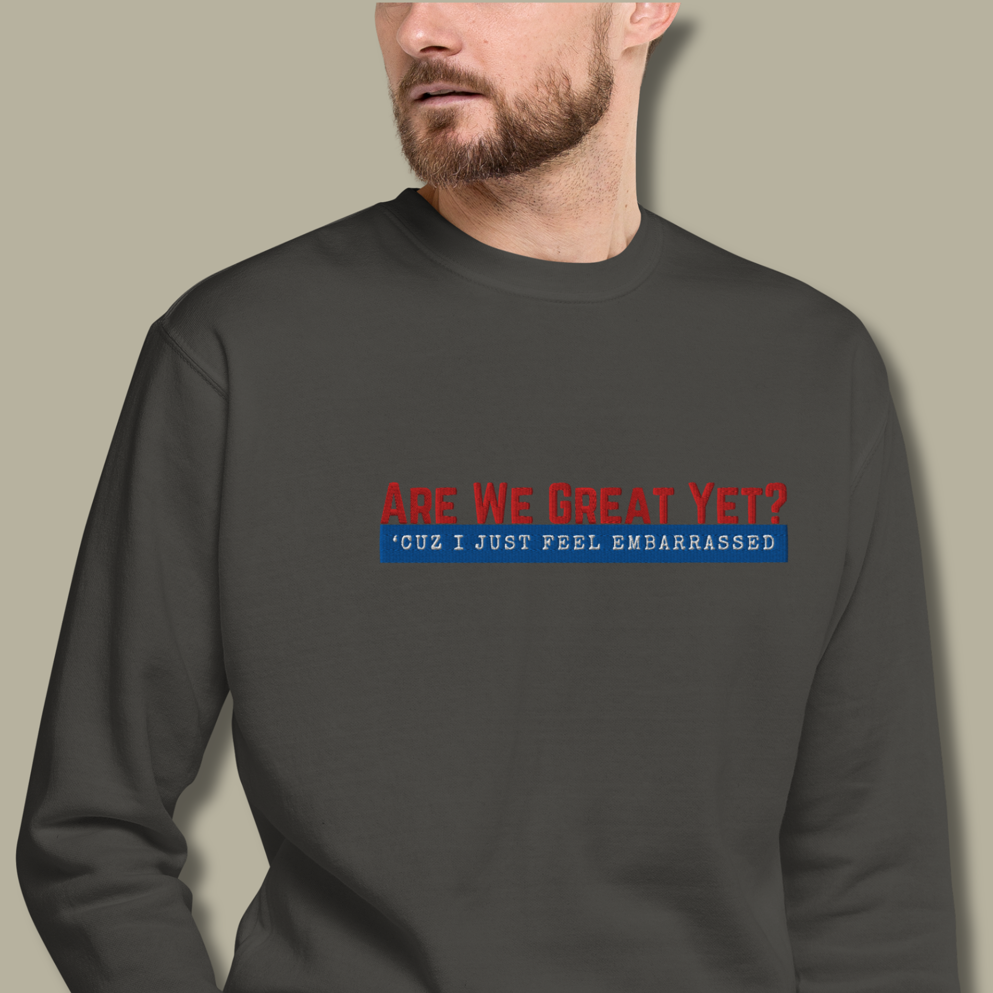 Are We Great Yet?™ | Premium Embroidered Sweatshirt