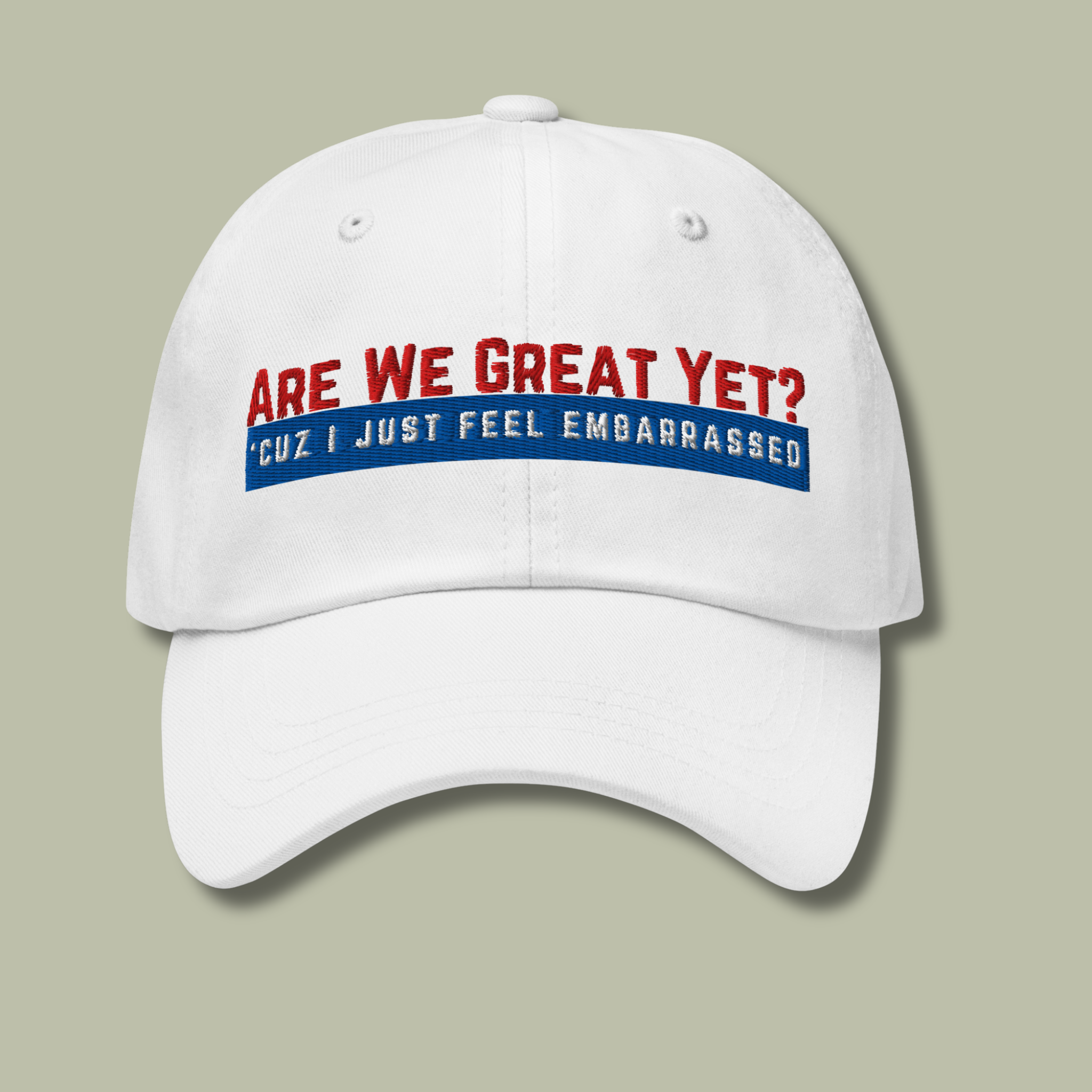 Are We Great Yet?™ | Embroidered Dad Hat