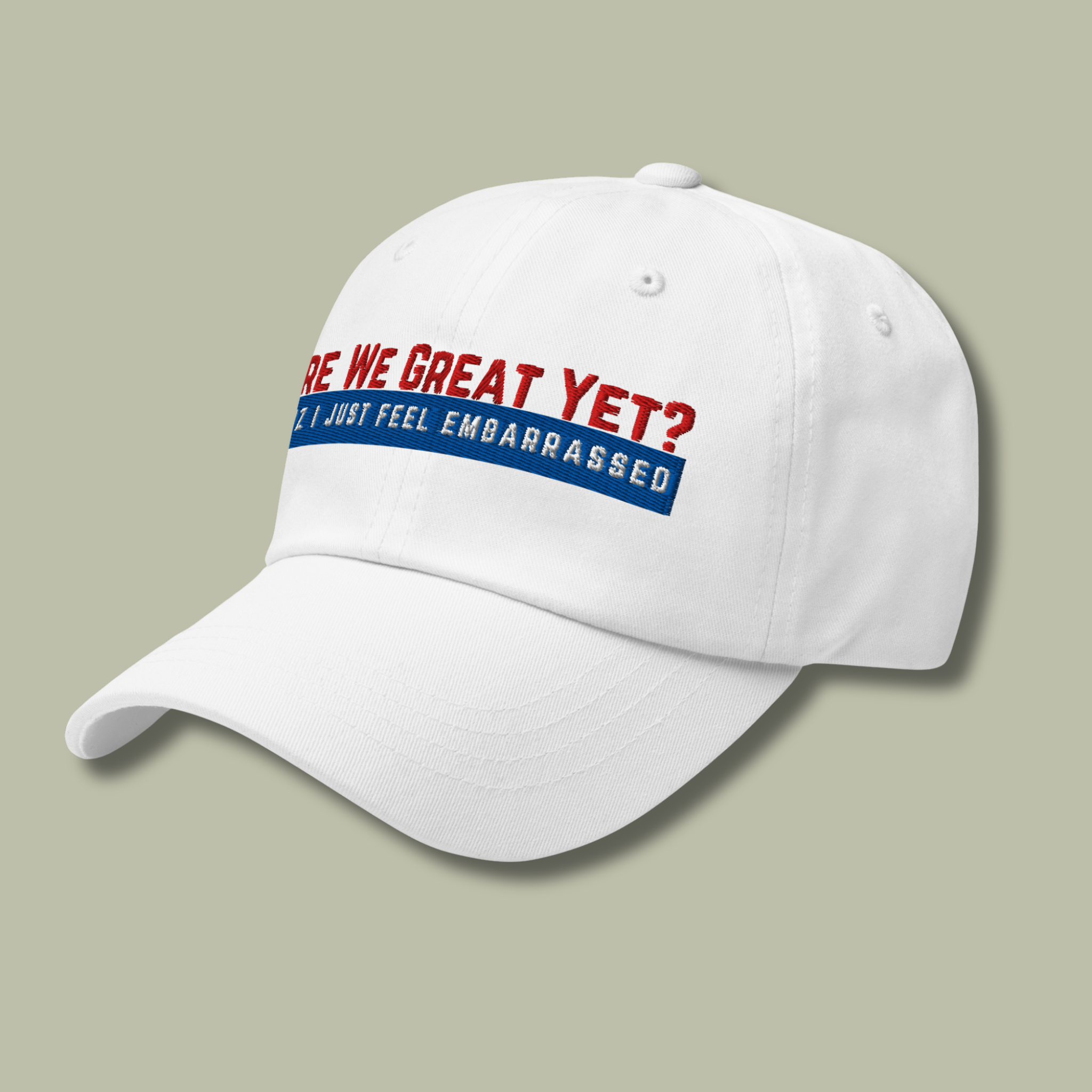 Are We Great Yet?™ | Embroidered Dad Hat