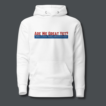 Are We Great Yet?™ | Premium Embroidered Hoodie