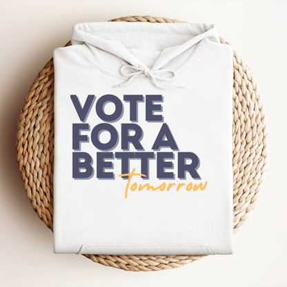 Vote For A Better Tomorrow™ | Graphic Hoodie