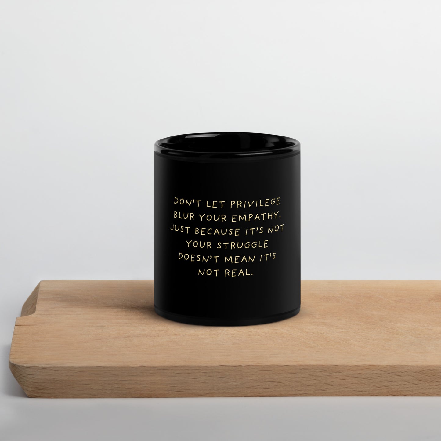 Don't Let Privilege Blur Your Empathy™ Glossy Mug