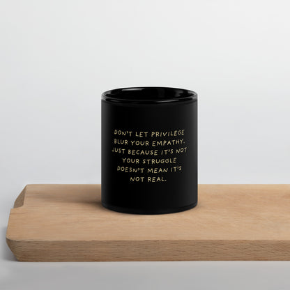 Don't Let Privilege Blur Your Empathy™ Glossy Mug