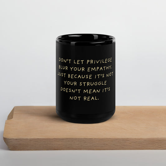 Don't Let Privilege Blur Your Empathy™ Glossy Mug