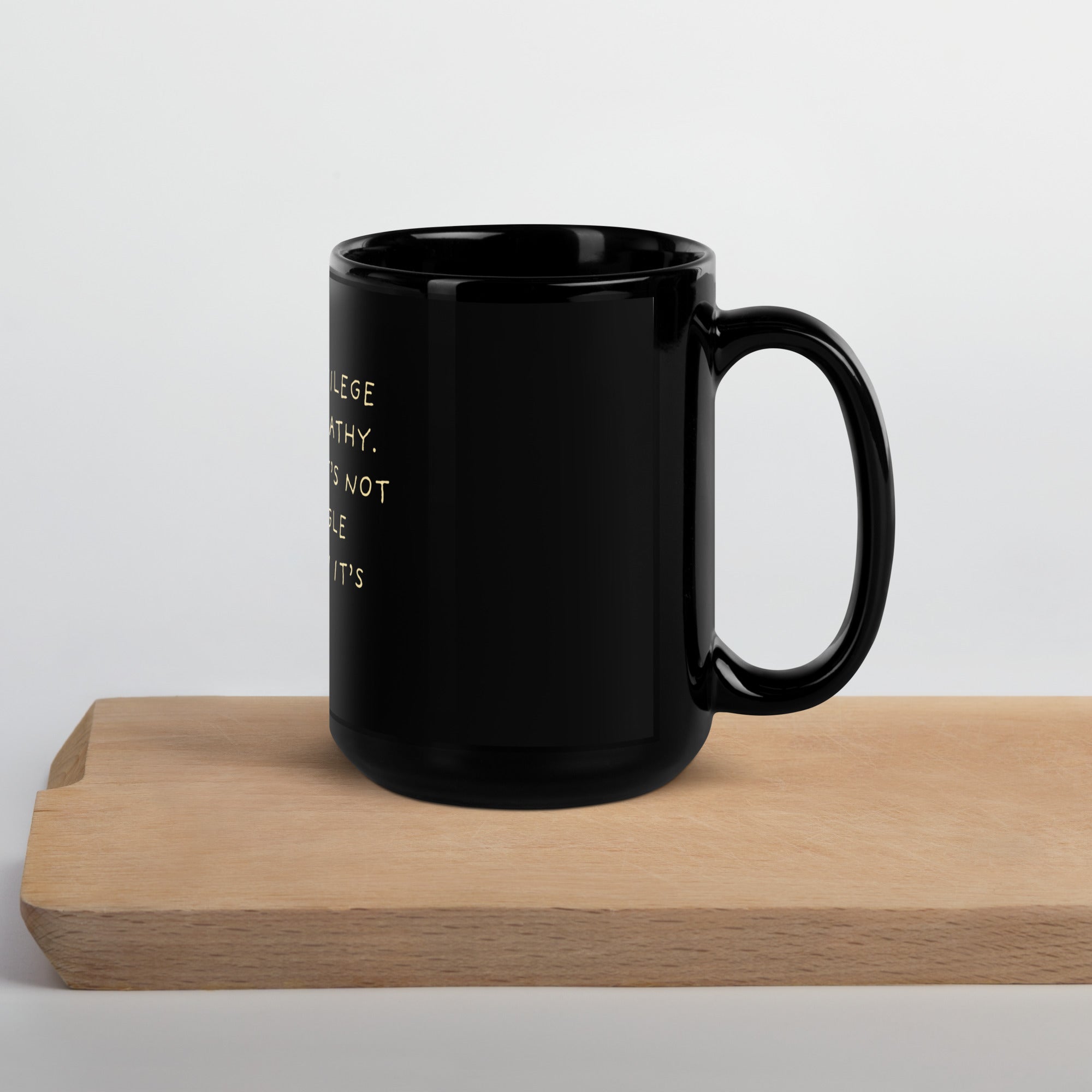Don't Let Privilege Blur Your Empathy™ Glossy Mug
